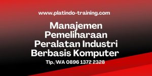 Pelatihan Manajemen Pemeliharaan Peralatan Industri Berbasis Komputer (CMMS)
