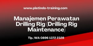 Pelatihan Manajemen Perawatan Drilling Rig (Drilling Rig Maintenance)