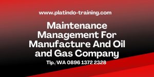 Pelatihan Maintenance Management For Manufacture And Oil and Gas Company
