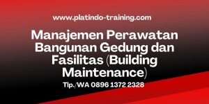 Pelatihan Manajemen Perawatan Bangunan Gedung dan Fasilitas (Building Maintenance)