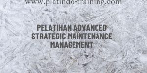 Pelatihan Advanced Strategic Maintenance Management